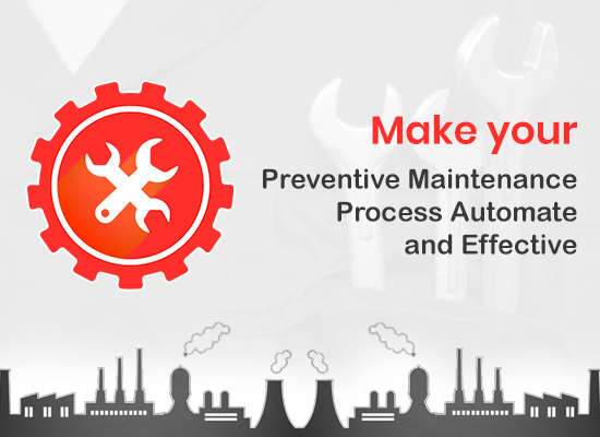 Make your Preventive Maintenance Process Automate and Effective
