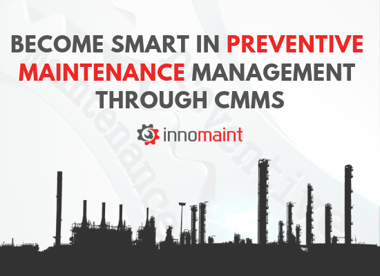 Become smart in preventive maintenance management through CMMS