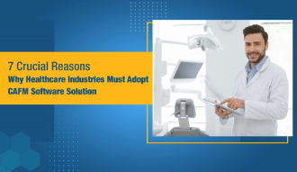 7 Crucial Reasons Why Healthcare Industries Must Adopt CAFM Software Solution