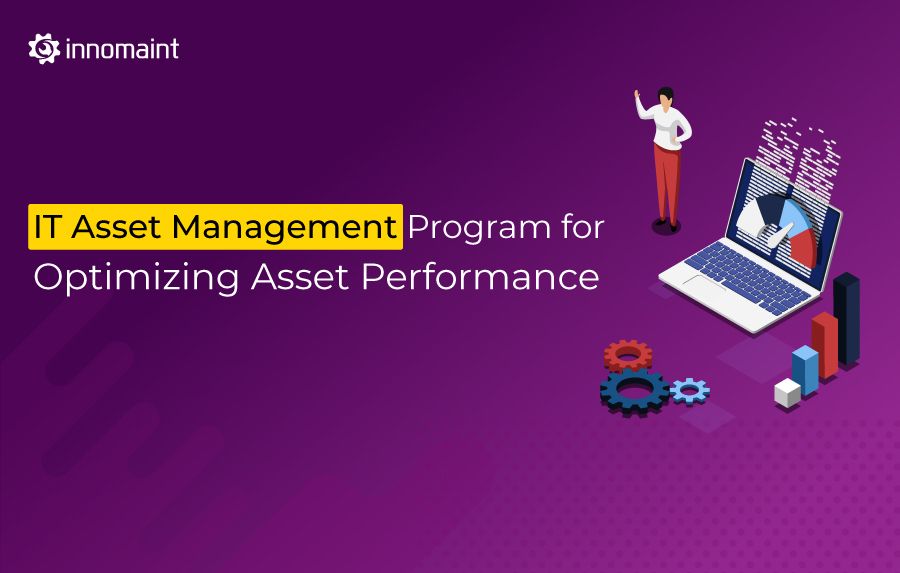 IT Asset Management program for optimizing asset performance