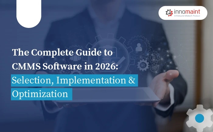 CMMS Software: Selection, Implementation & Optimization
