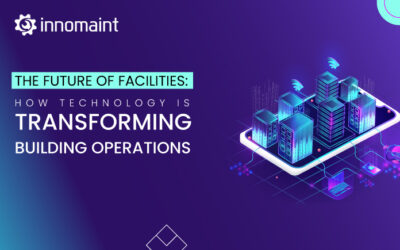 Future of Facilities: How Tech is Transforming Building Operations