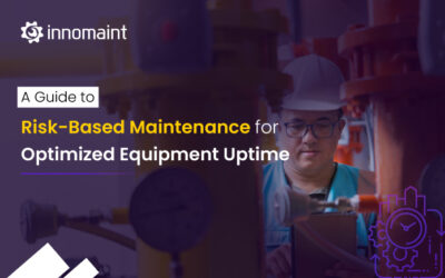 A guide to Risk-Based Maintenance for Optimized Equipment Uptime
