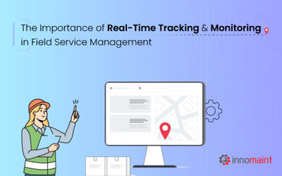 Revolutionize Field Service with Real-Time Tracking and Monitoring