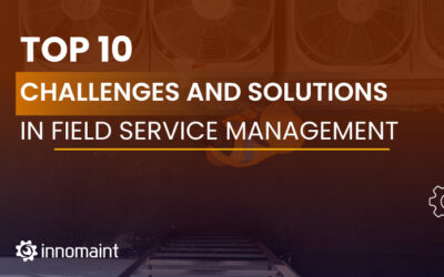 Top 10 Challenges in Field Service Management & How to Solve Them